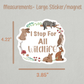 Large sticker and large magnet measurments are 4.22 inches by 3.85 inches. Best size for the car magnet is great if you dont want an actual decal on your car.